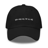 You Had Me At Lei Ho Scrawl | Dad hat