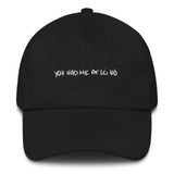 You Had Me At Lei Ho Scrawl | Dad hat